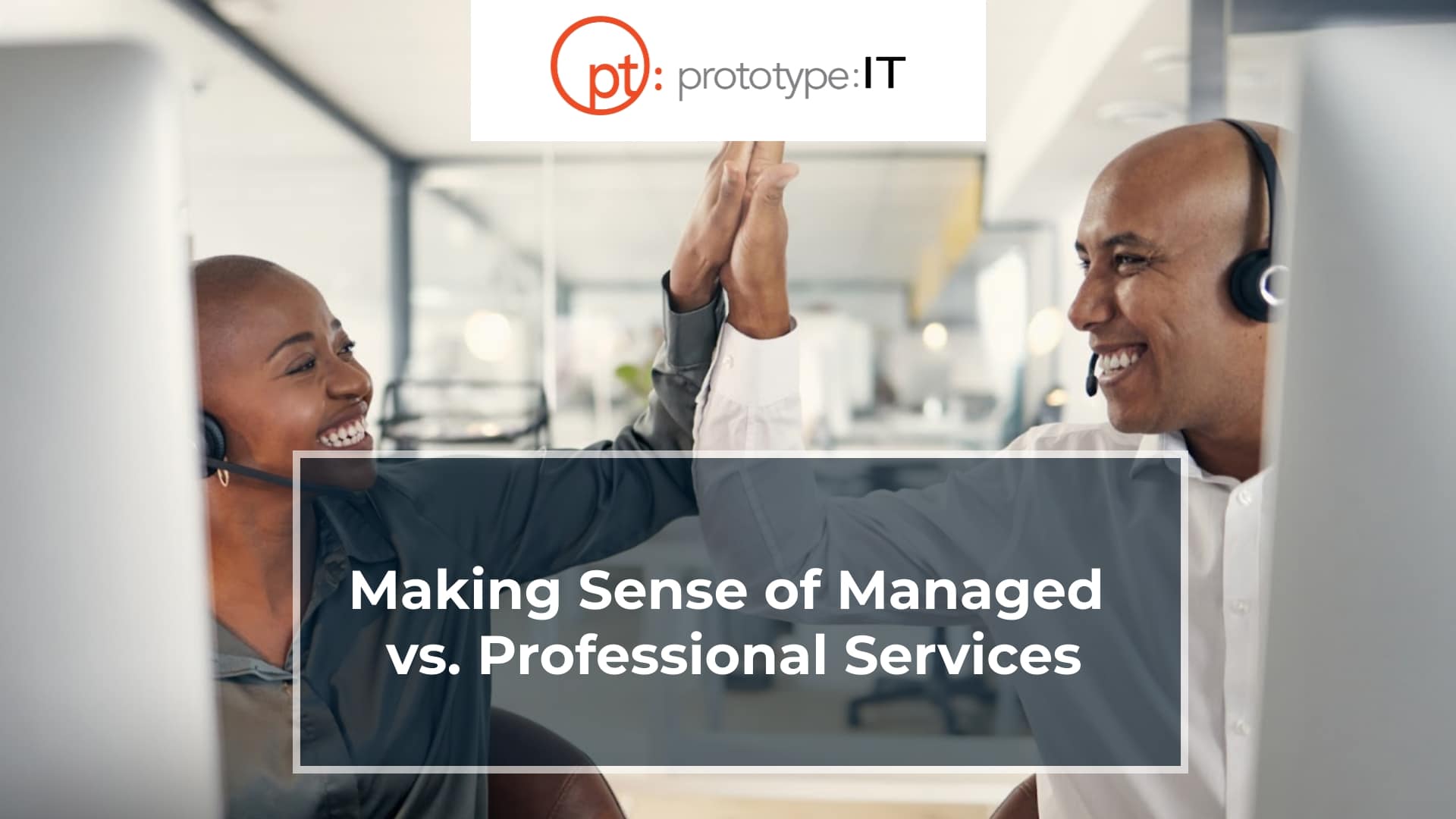 Managed Services vs Professional Services Managed Services vs Professional Services